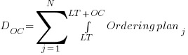 D_OC = sum{j=1}{N}{int{LT}{LT+OC}{Ordering plan_j}}