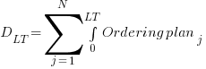 D_LT = sum{j=1}{N}{int{0}{LT}{Ordering plan_j}}