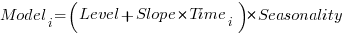 Model_i = (Level + Slope * Time_i) * Seasonality