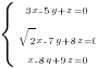 delim{lbrace}{matrix{3}{1}{{3x-5y+z=0} {sqrt{2}x-7y+8z=0} {x-8y+9z=0}}}{ }