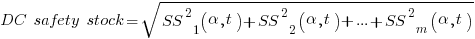 DC~safety~stock = sqrt{SS^2_1(alpha,t) + SS^2_2(alpha,t) + ... + SS^2_m(alpha,t)}