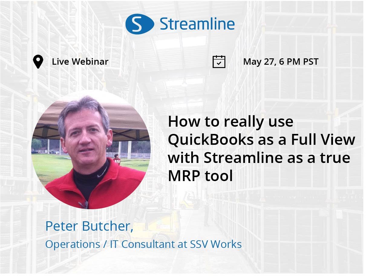 webinar How to really use QuickBooks in Full View with Streamline as a true MRP tool speaker Peter Butcher